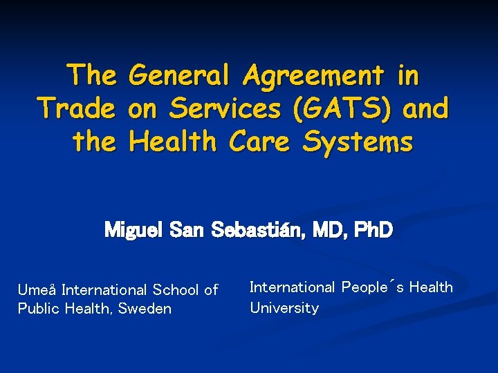 The General Agreement in Trade on Services (GATS) and the Health Care Systems Miguel