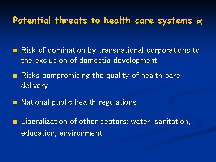 Potential threats to health care systems (2) n Risk of domination by transnational corporations