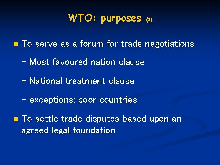 WTO: purposes n (2) To serve as a forum for trade negotiations - Most