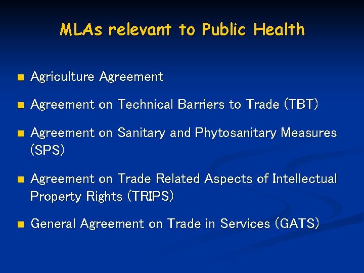 MLAs relevant to Public Health n Agriculture Agreement n Agreement on Technical Barriers to