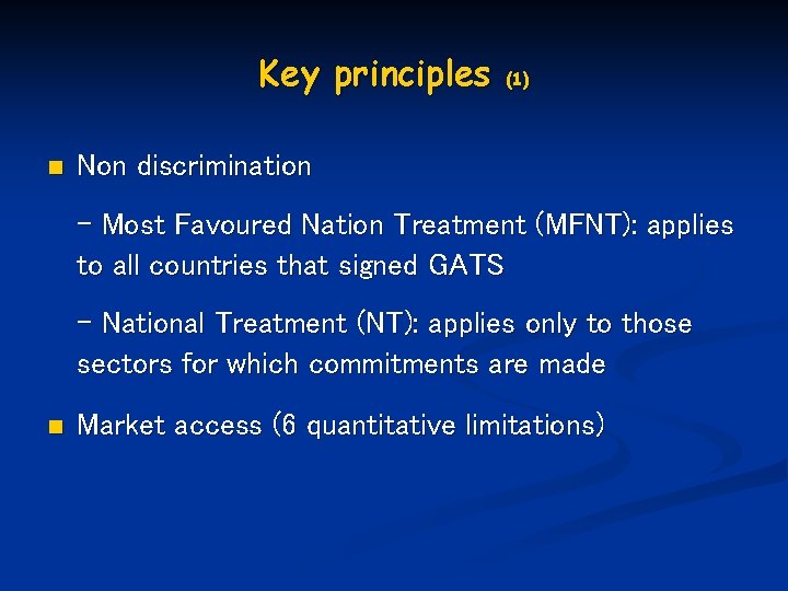 Key principles n (1) Non discrimination - Most Favoured Nation Treatment (MFNT): applies to