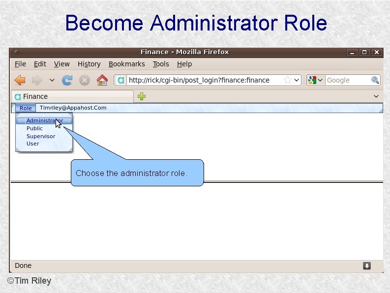 Become Administrator Role Choose the administrator role. ©Tim Riley 