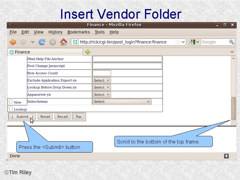 Insert Vendor Folder Press the <Submit> button. ©Tim Riley Scroll to the bottom of