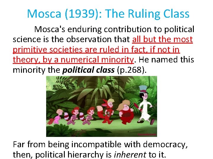 Mosca (1939): The Ruling Class Mosca's enduring contribution to political science is the observation