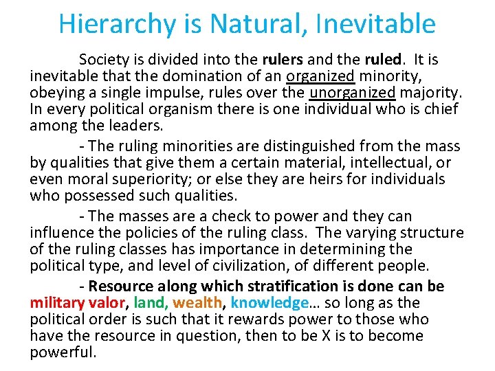 Hierarchy is Natural, Inevitable Society is divided into the rulers and the ruled. It