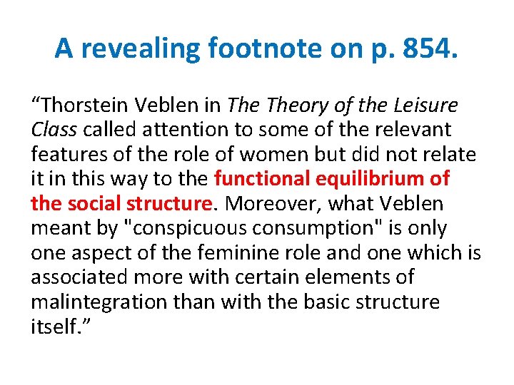 A revealing footnote on p. 854. “Thorstein Veblen in Theory of the Leisure Class