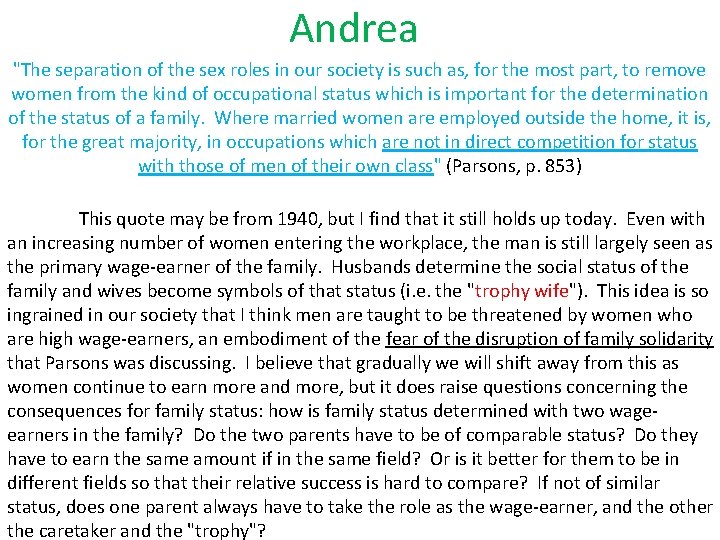 Andrea "The separation of the sex roles in our society is such as, for