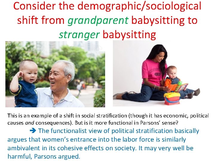 Consider the demographic/sociological shift from grandparent babysitting to stranger babysitting This is an example