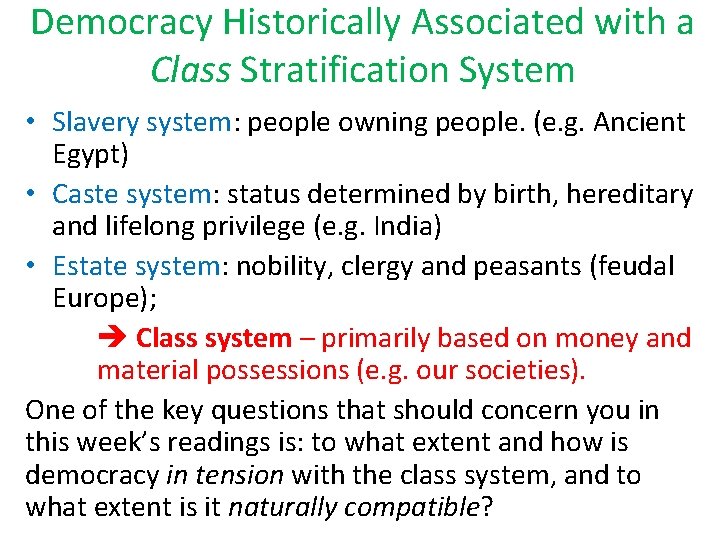 Democracy Historically Associated with a Class Stratification System • Slavery system: people owning people.