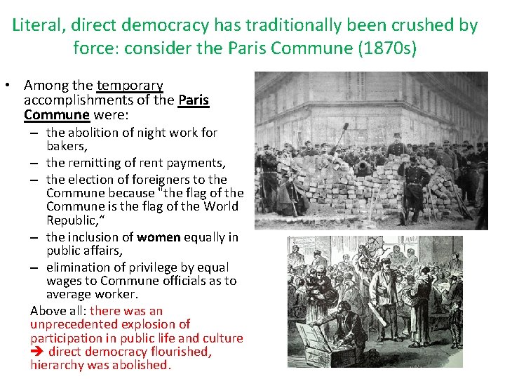 Literal, direct democracy has traditionally been crushed by force: consider the Paris Commune (1870