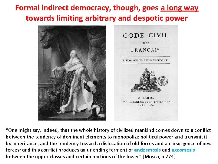 Formal indirect democracy, though, goes a long way towards limiting arbitrary and despotic power