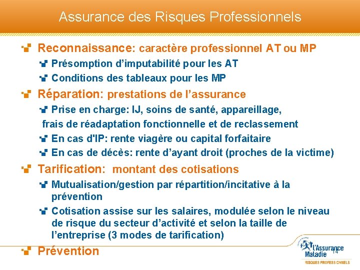 Assurance des Risques Professionnels Reconnaissance: caractère professionnel AT ou MP Présomption d’imputabilité pour les