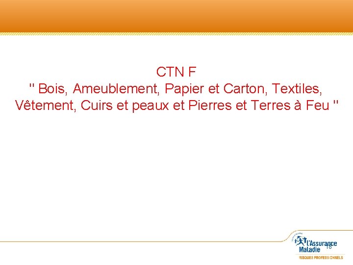 CTN F " Bois, Ameublement, Papier et Carton, Textiles, Vêtement, Cuirs et peaux et