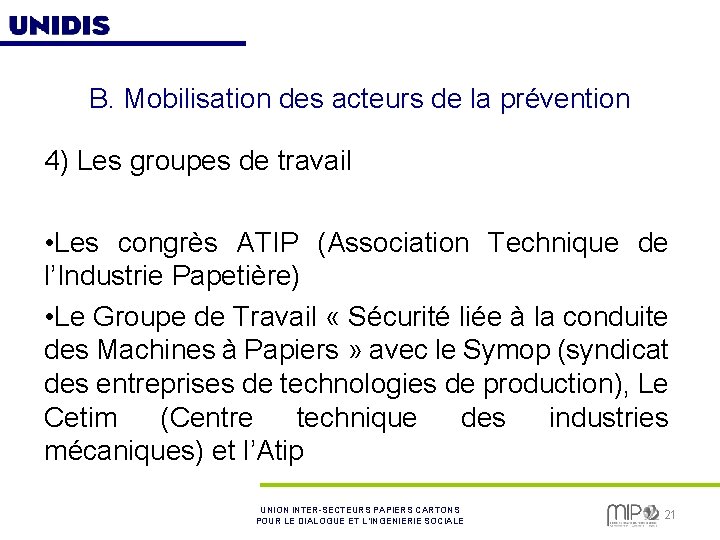 B. Mobilisation des acteurs de la prévention 4) Les groupes de travail • Les