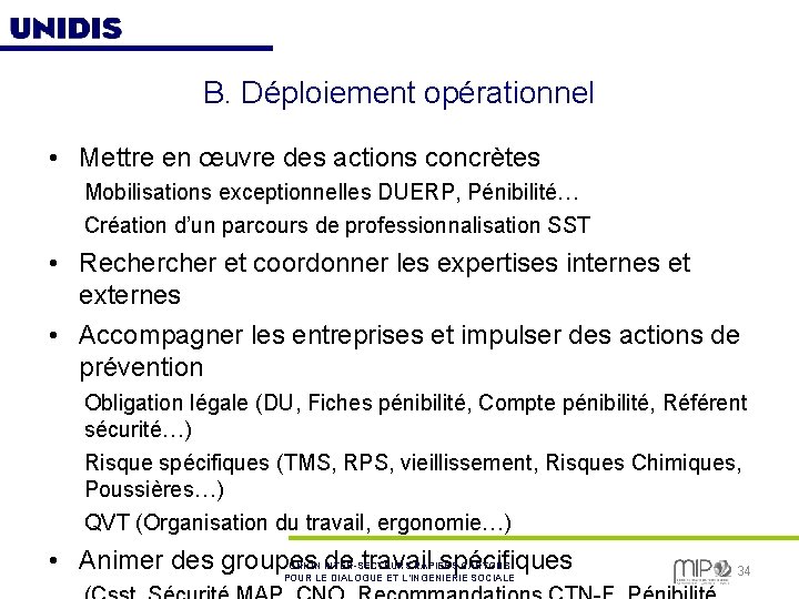 B. Déploiement opérationnel • Mettre en œuvre des actions concrètes Mobilisations exceptionnelles DUERP, Pénibilité…