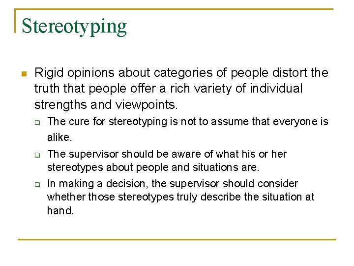 Stereotyping n Rigid opinions about categories of people distort the truth that people offer