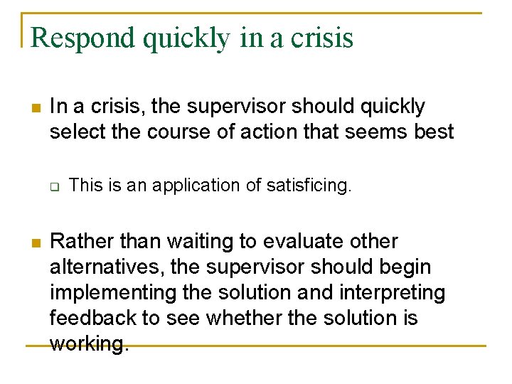 Respond quickly in a crisis n In a crisis, the supervisor should quickly select