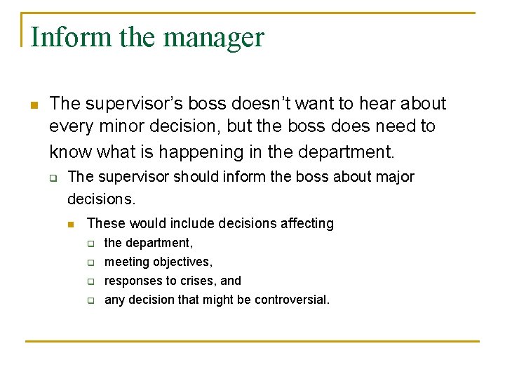 Inform the manager n The supervisor’s boss doesn’t want to hear about every minor