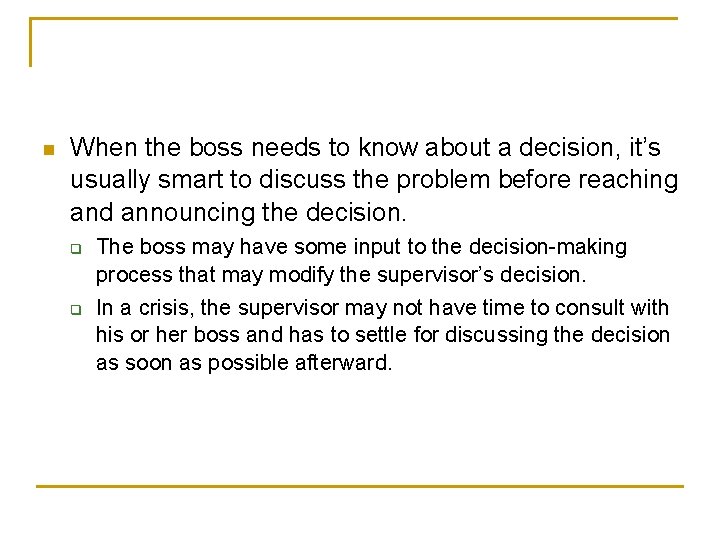 n When the boss needs to know about a decision, it’s usually smart to