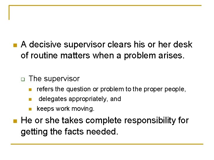 n A decisive supervisor clears his or her desk of routine matters when a