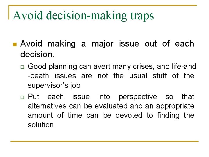 Avoid decision-making traps n Avoid making a major issue out of each decision. q