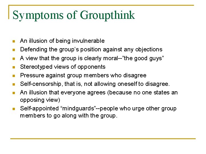 Symptoms of Groupthink n n n n An illusion of being invulnerable Defending the