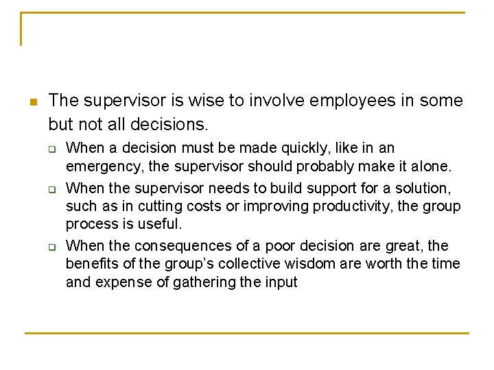 n The supervisor is wise to involve employees in some but not all decisions.