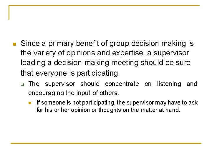 n Since a primary benefit of group decision making is the variety of opinions