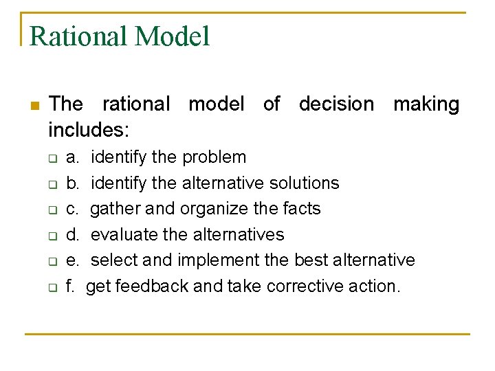 Rational Model n The rational model of decision making includes: q q q a.