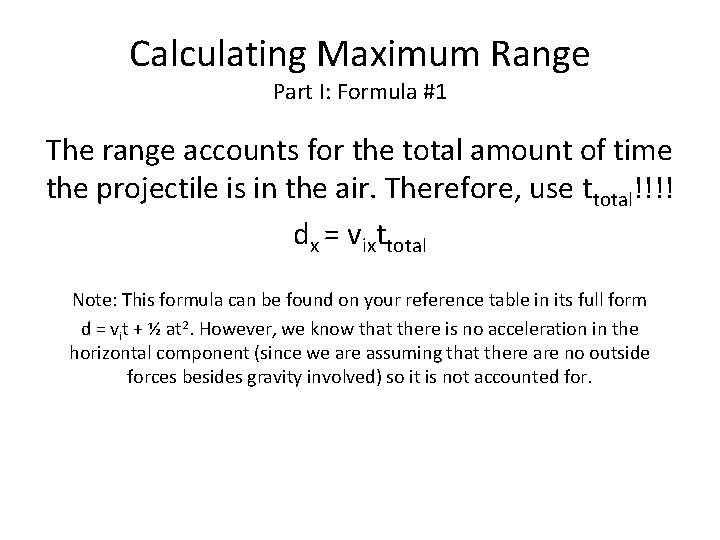 Calculating Maximum Range Part I: Formula #1 The range accounts for the total amount