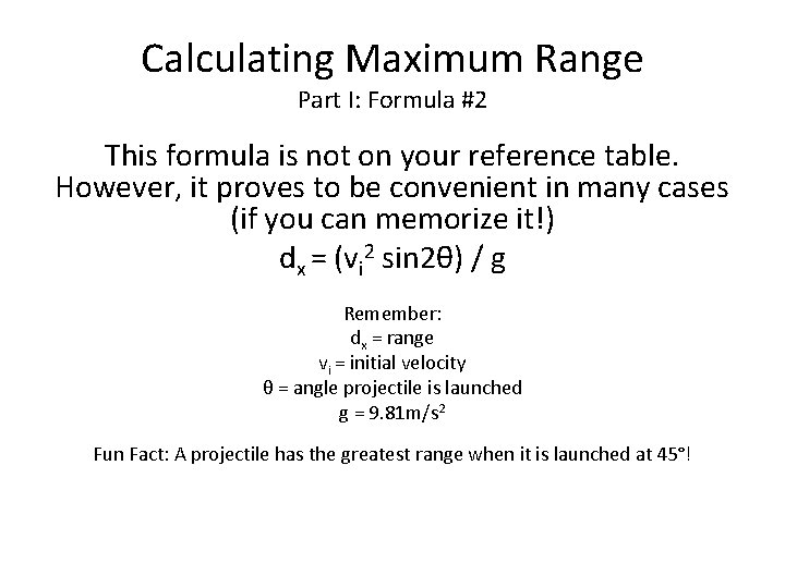 Calculating Maximum Range Part I: Formula #2 This formula is not on your reference