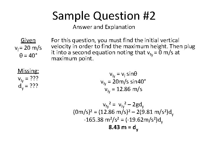 Sample Question #2 Answer and Explanation Given vi = 20 m/s θ = 40°