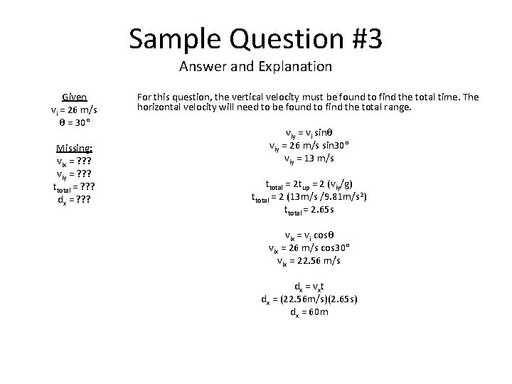 Sample Question #3 Answer and Explanation Given vi = 26 m/s θ = 30°