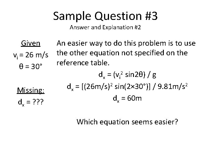 Sample Question #3 Answer and Explanation #2 Given vi = 26 m/s θ =