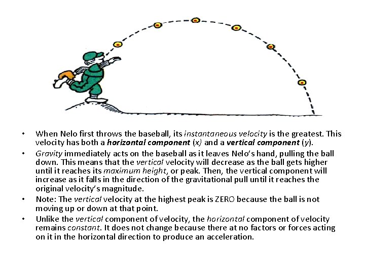  • • When Nelo first throws the baseball, its instantaneous velocity is the