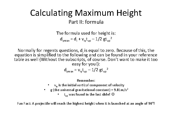 Calculating Maximum Height Part II: formula The formula used for height is: dymax =