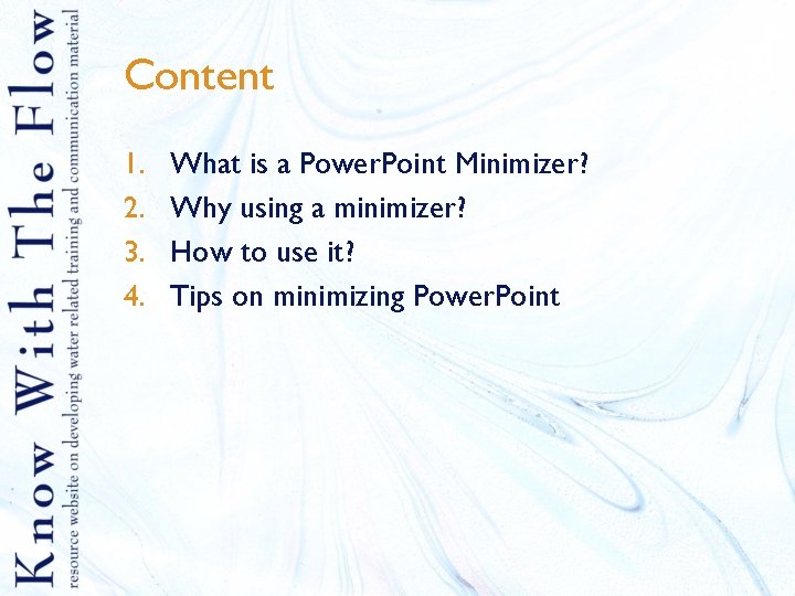 Content 1. 2. 3. 4. What is a Power. Point Minimizer? Why using a