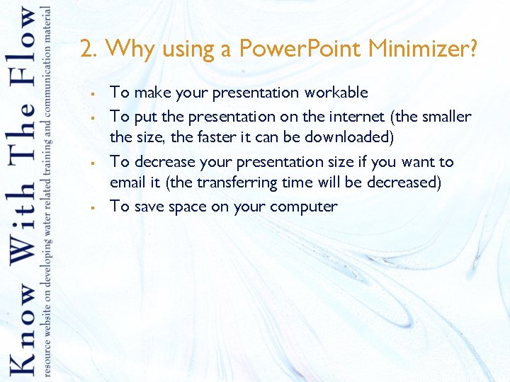 2. Why using a Power. Point Minimizer? § § To make your presentation workable