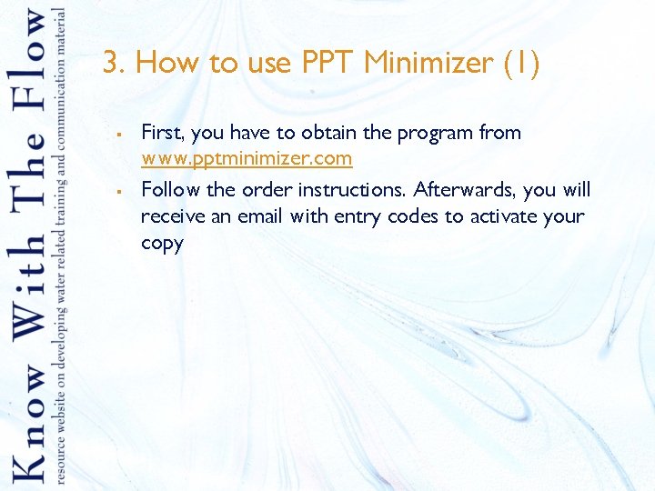 3. How to use PPT Minimizer (1) § § First, you have to obtain