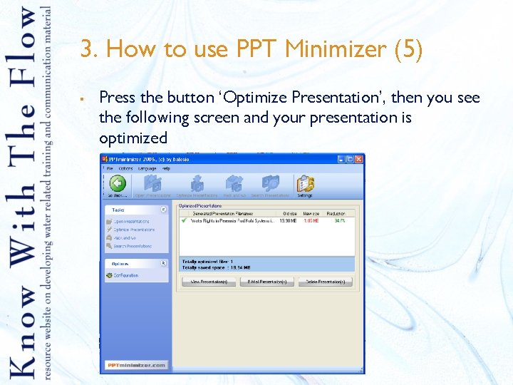 3. How to use PPT Minimizer (5) § Press the button ‘Optimize Presentation’, then