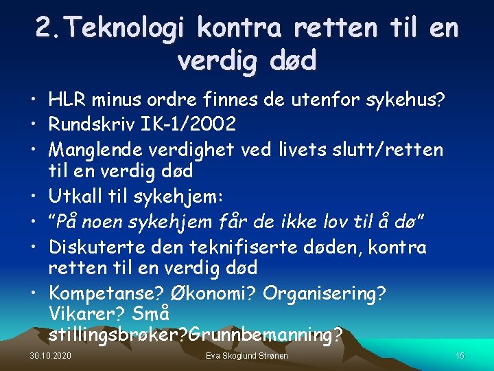 2. Teknologi kontra retten til en verdig død • HLR minus ordre finnes de 2. Teknologi kontra retten til en verdig død • HLR minus ordre finnes de