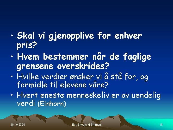 • Skal vi gjenopplive for enhver pris? • Hvem bestemmer når de faglige • Skal vi gjenopplive for enhver pris? • Hvem bestemmer når de faglige