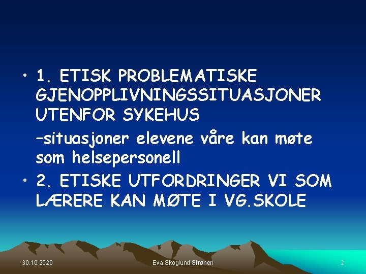 • 1. ETISK PROBLEMATISKE GJENOPPLIVNINGSSITUASJONER UTENFOR SYKEHUS –situasjoner elevene våre kan møte som • 1. ETISK PROBLEMATISKE GJENOPPLIVNINGSSITUASJONER UTENFOR SYKEHUS –situasjoner elevene våre kan møte som
