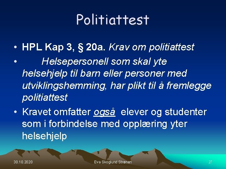 Politiattest • HPL Kap 3, § 20 a. Krav om politiattest • Helsepersonell som Politiattest • HPL Kap 3, § 20 a. Krav om politiattest • Helsepersonell som