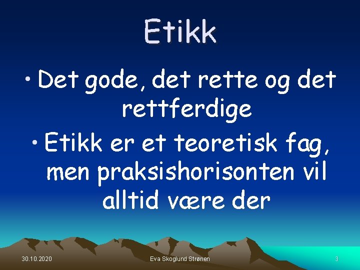 Etikk • Det gode, det rette og det rettferdige • Etikk er et teoretisk Etikk • Det gode, det rette og det rettferdige • Etikk er et teoretisk