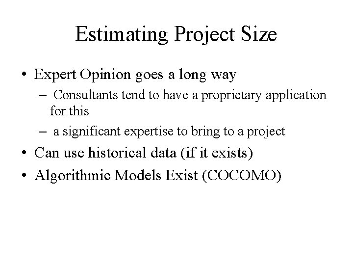 Estimating Project Size • Expert Opinion goes a long way – Consultants tend to