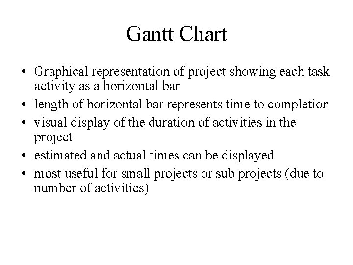 Gantt Chart • Graphical representation of project showing each task activity as a horizontal