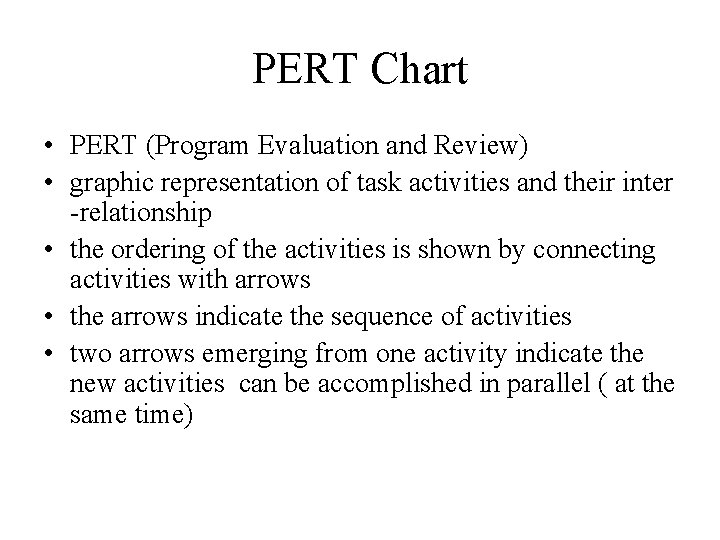 PERT Chart • PERT (Program Evaluation and Review) • graphic representation of task activities