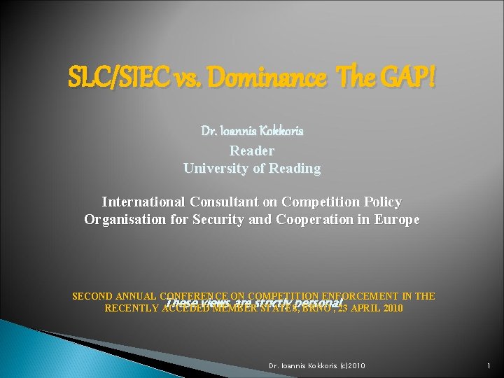 SLC/SIEC vs. Dominance The GAP! Dr. Ioannis Kokkoris Reader University of Reading International Consultant
