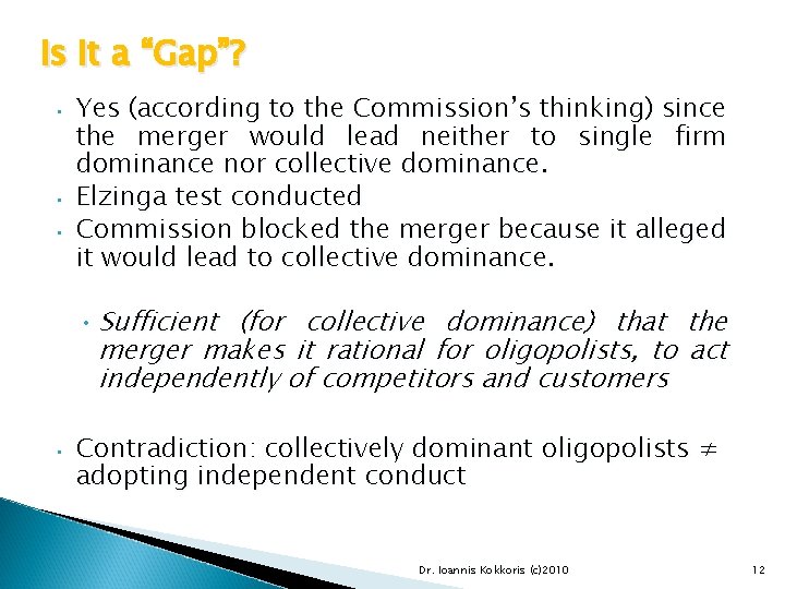 Is it a “Gap”? • • • Yes (according to the Commission’s thinking) since